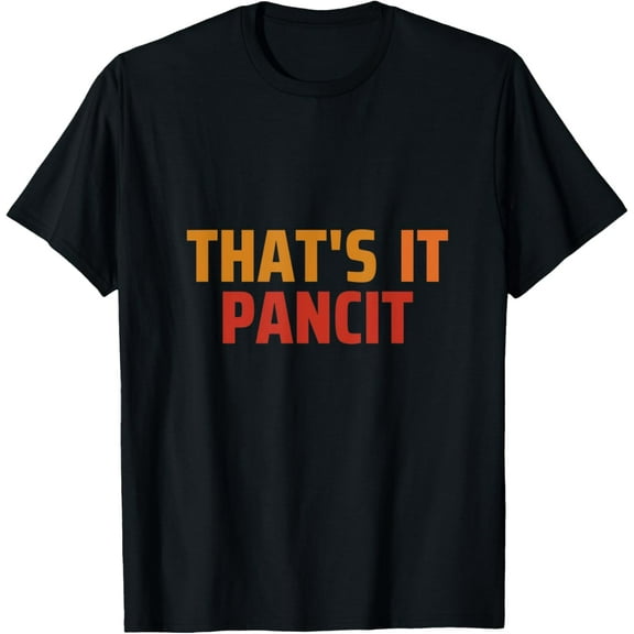THAT'S IT PANCIT pinoy expression T-Shirt