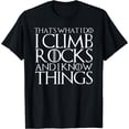 thumbnail image 1 of THAT'S WHAT I DO I CLIMB ROCKS AND I KNOW THINGS T-Shirt Black 2X-Large, 1 of 4
