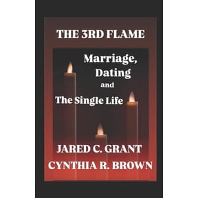 THE 3rd FLAME: The Truth About Marriage, Dating And The Single Life, (Paperback)