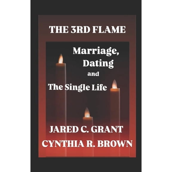 THE 3rd FLAME: The Truth About Marriage, Dating And The Single Life, (Paperback)