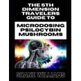 thumbnail image 1 of THE 5th DIMENSION TRAVELERS GUIDE TO MICRODOSING PSILOCYBIN MUSHROOMS, 1 of 1