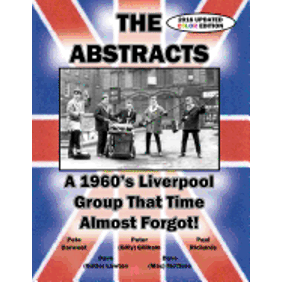 THE ABSTRACTS - A 1960's LIVERPOOL GROUP THAT TIME ALMOST FORGOT! (2016 UPDATED COLOR EDITION) (Edition 2) (Paperback)