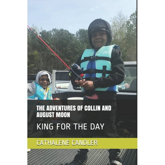 The Adventures of Collin and August Moon The Adventures of Collin and August Moon: King for the Day, Book 3, (Paperback)