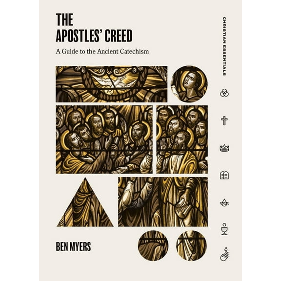 Christian Essentials The Apostles' Creed: A Guide to the Ancient Catechism, (Hardcover)