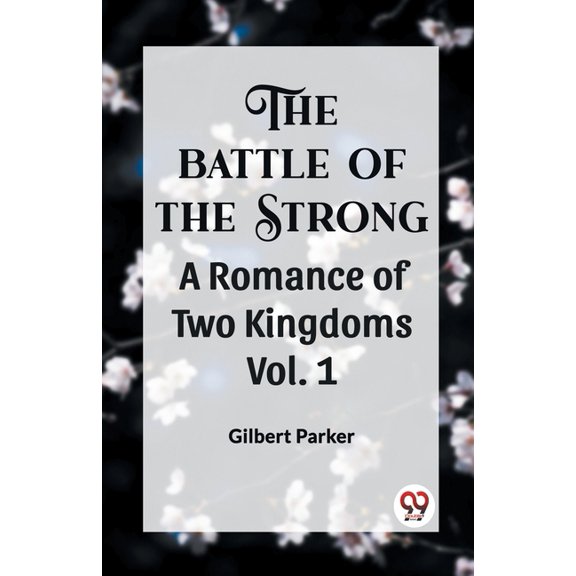THE BATTLE OF THE STRONG A ROMANCE OF TWO KINGDOMS Vol. 1, (Paperback)