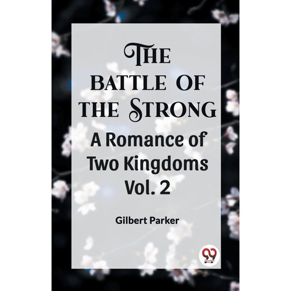 THE BATTLE OF THE STRONG A ROMANCE OF TWO KINGDOMS Vol. 2, (Paperback)