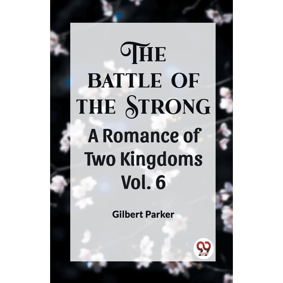 THE BATTLE OF THE STRONG A ROMANCE OF TWO KINGDOMS Vol. 6, (Paperback)