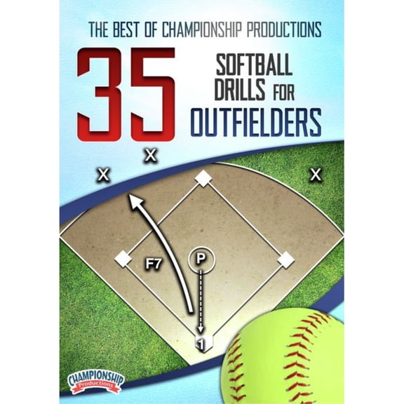 THE BEST OF CHAMPIONSHIP PRODUCTIONS: 35 SOFTBALL DRILLS FOR OUTFIELDERS (VARIOUS COACHES)