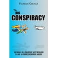 thumbnail image 1 of THE BIG CONSPIRACY: THE TRAVAILS OF A PROGRESSIVE SAFETY REGULATOR IN A NOT- SO-PROGRESSIVE AVIATION INDUSTRY, 1 of 1