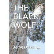 THE BLACK WOLF Paperback 1723773263 9781723773266 Mr. James Edward Cassibo