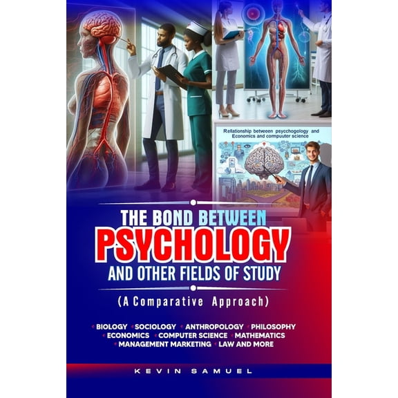 THE BOND BETWEEN PSYCHOLOGY AND OTHER FIELDS OF STUDY (A Comparative approach), (Paperback)