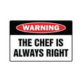 thumbnail image 1 of THE CHEF IS ALWAYS RIGHT Warning Aluminum Sign food restaurant cook, 1 of 4
