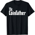 thumbnail image 1 of THE COINFATHER Gifts for Bitcoin Miner and Trader T-Shirt, 1 of 4