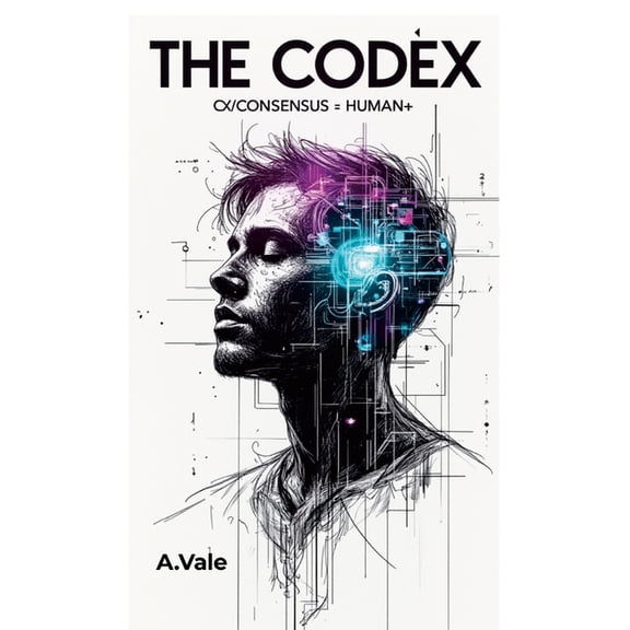 THE CodeX: Cx/Consensus = Human+, (Paperback)