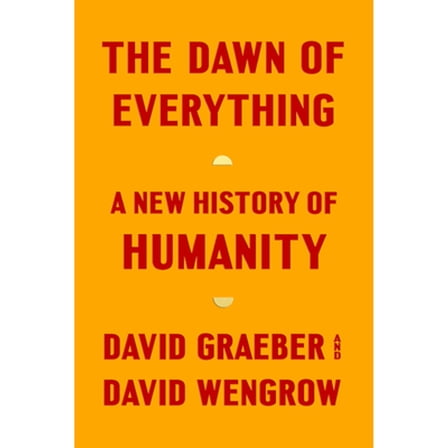 Pre-Owned THE DAWN OF EVERYTHING: A NEW HISTORY OF HUMANITY (Hardcover) 077104982X 9780771049828