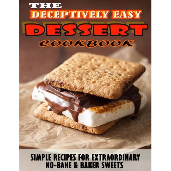 THE DECEPTIVELY EASY DESSERT HT Cookbook.pdf (Paperback)