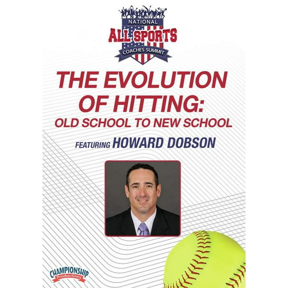 THE EVOLUTION OF HITTING: OLD SCHOOL TO NEW SCHOOL (DOBSON)