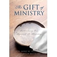 thumbnail image 1 of The Gift of Ministry: Rethinking Our Approach To Ministry, (Paperback), 1 of 1