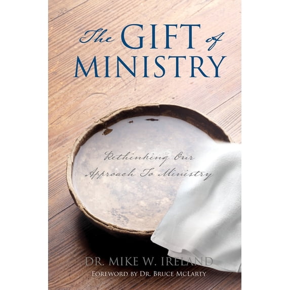 The Gift of Ministry: Rethinking Our Approach To Ministry, (Paperback)