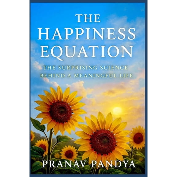 THE HAPPINESS EQUATION The Surprising Science behind a Meaningful Life, (Paperback)