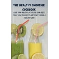 thumbnail image 1 of The Healthy Smoothie Cookbook: Lose Your Weight, Detoxify Your Body, Fight Your Diseases, and Start Living a Healthy Lif, (Paperback), 1 of 1