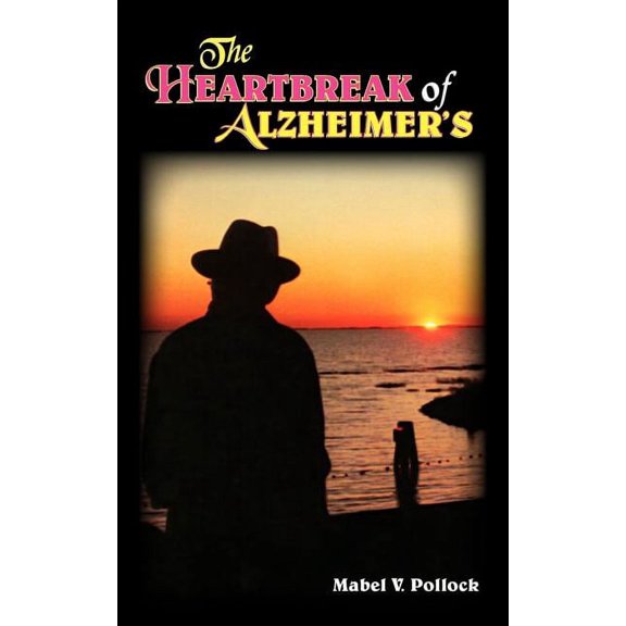 The Heartbreak of Alzheimer's, (Paperback)