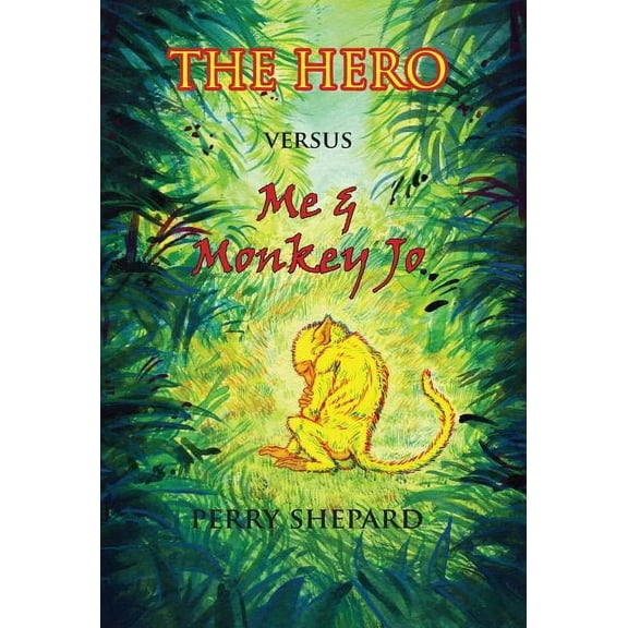 THE HERO Versus Me & Monkey Jo, (Hardcover)