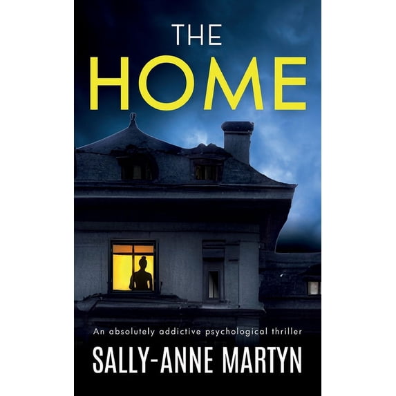 THE HOME an absolutely addictive psychological thriller (Paperback)