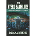 thumbnail image 1 of THE HYBRID EARTHLINGS: THE UNINTENDED CONSEQUENCES OF PLAYING GOD, 1 of 1