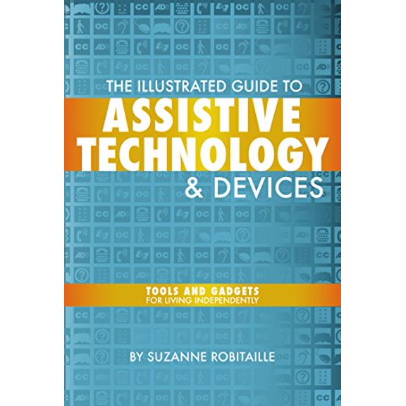 Pre-Owned Illustrated Guide to Assistive Technology and Devices: Tools and Gadgets for Living Independently Paperback