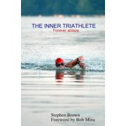 THE INNER TRIATHLETE ... Forever ablaze, Paperback