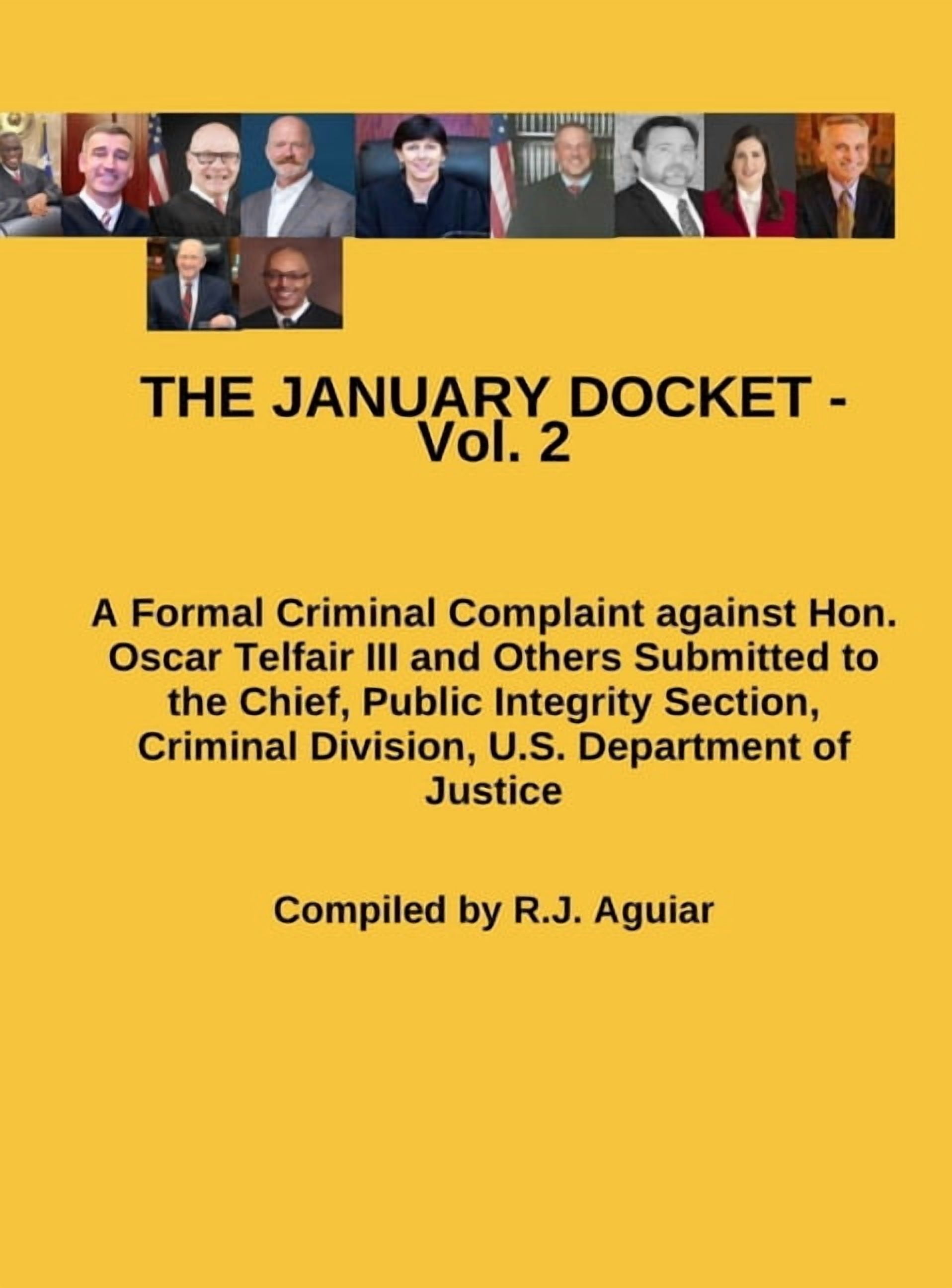 THE JANUARY DOCKET - Vol. 2: A Formal Criminal Complaint against Hon. Oscar Telfair III and Others Submitted to the Chie, (Hardcover)