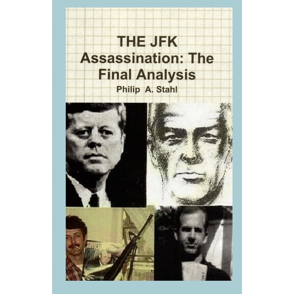 THE JFK Assassination: The Final Analysis, (Paperback)