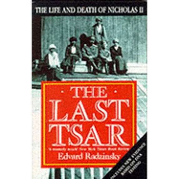Pre-Owned THE LAST TSAR: LIFE AND DEATH OF NICHOLAS II (Paperback) 0099278316 9780099278313