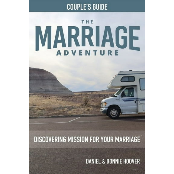 THE MARRIAGE ADVENTURE Couple's Guide: Discovering Mission for Your Marriage -- Daniel Hoover