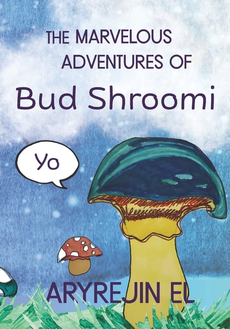 THE MARVELOUS ADVENTURES OF Bud Shroomi, (Paperback)