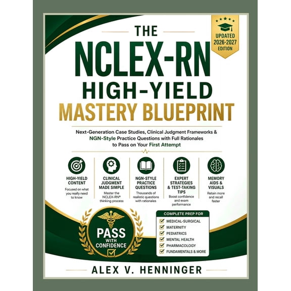THE NCLEX-RN HIGH-YIELD MASTERY BLUEPRINT (Updated 2026-2027 Edition): Next-Generation Case Studies, Clinical Judgment F, (Paperback)