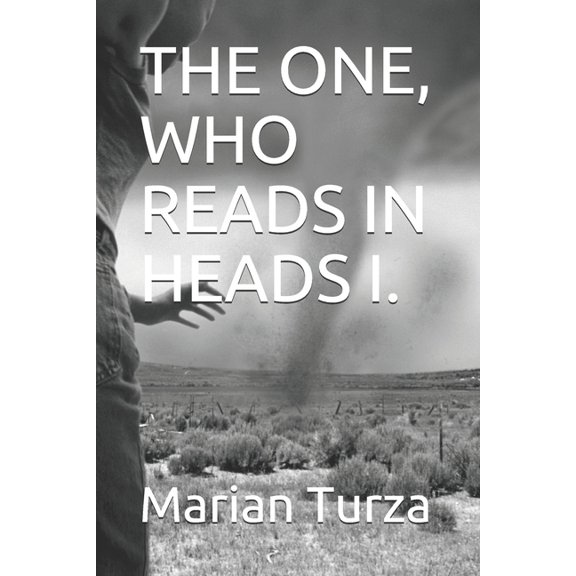 THE ONE, WHO READS IN HEADS I. Paperback 1976927293 9781976927294 Marian Turza