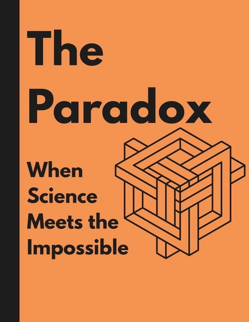 THE PARADOX, When science meets the impossible.: Where Truth and ...