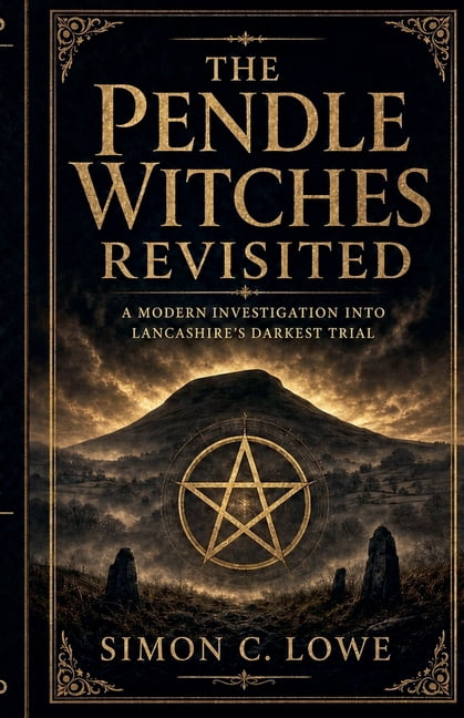 THE PENDLE WITCHES REVISITED A Modern Investigation into Lancashire's Darkest Trial, (Paperback)