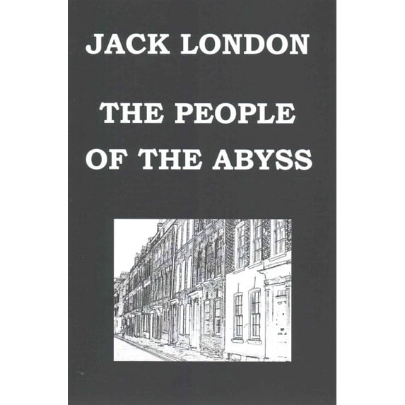 THE PEOPLE OF THE ABYSS By JACK LONDON (Paperback)