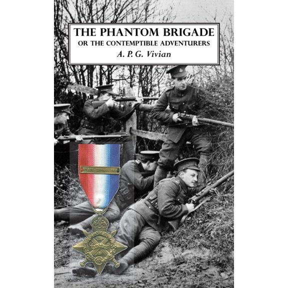 THE PHANTOM BRIGADE : or THE CONTEMPTIBLE ADVENTURERS