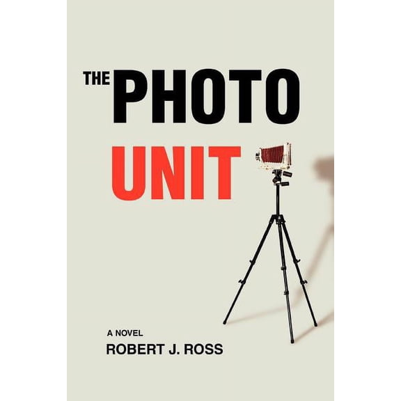 THE PHOTO UNIT Paperback 0595402437 9780595402434 Robert Ross