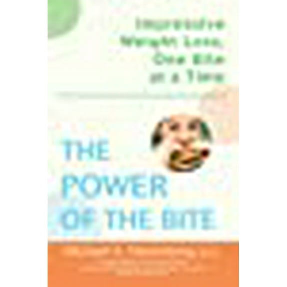 THE POWER OF THE BITE: Impressive Weight Loss, One Bite at a Time