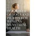 thumbnail image 1 of The Power of Yoga and Pilates for Womens Menstrual Health, (Paperback), 1 of 1