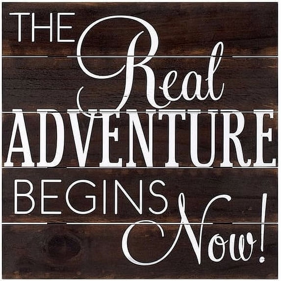 THE REAL ADVENTURE BEGINS NOW Box Sign by Malden