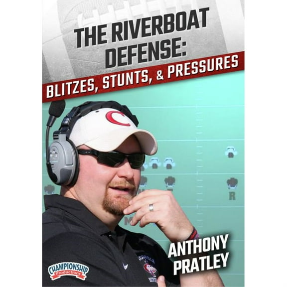 THE RIVERBOAT DEFENSE: BLITZES, STUNTS, AND PRESSURES (PRATLEY)