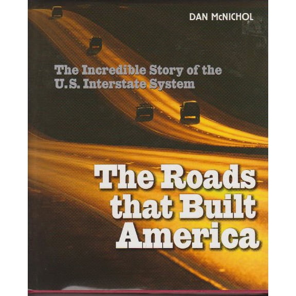 Pre-Owned THE ROADS THAT BUILD AMERICA: The Incredible Story of the U.S. Interstate System Paperback