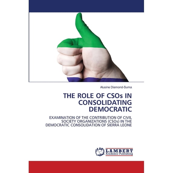 THE ROLE OF CSOs IN CONSOLIDATING DEMOCRATIC, (Paperback)