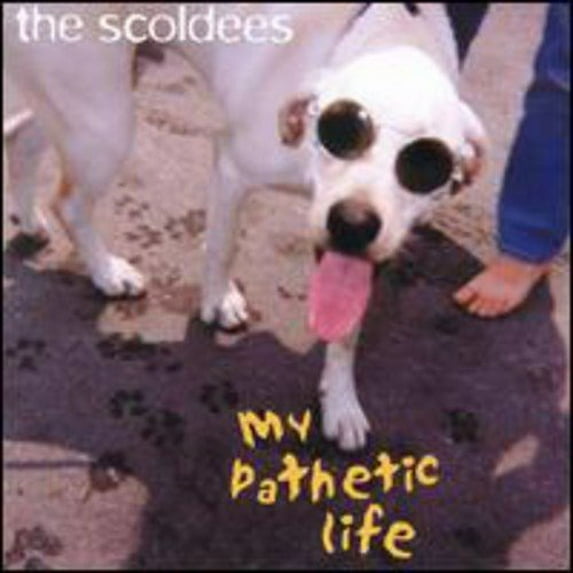 THE SCOLDEES - MY PATHETIC LIFE